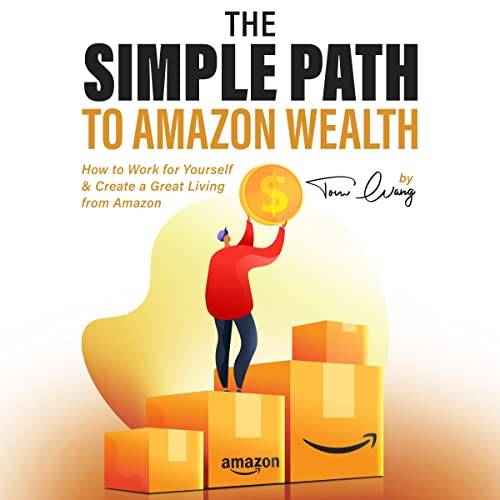 The Simple Path to Amazon Wealth by Tom Wang