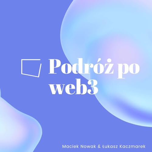 Podróż po web3 (PPW3) by Łukasz Kaczmarek Maciek Nowak