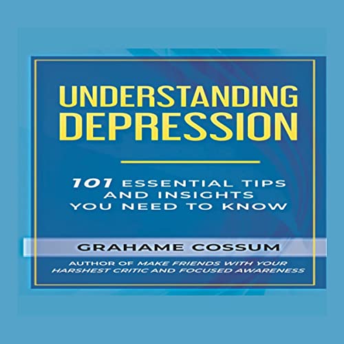 Understanding Depression by Grahame Cossum