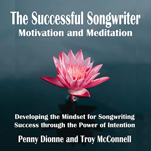 The Successful Songwriter - Motivation and Meditation by Troy McConnell