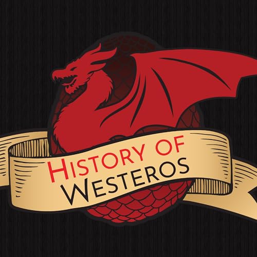 History of Westeros (Game of Thrones) by History of Westeros