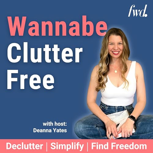 Wannabe Clutter Free | Declutter, Simplify, Find Freedom by Deanna Yates | Professional Organizer Decluttering Coach Wannabe Minimalist