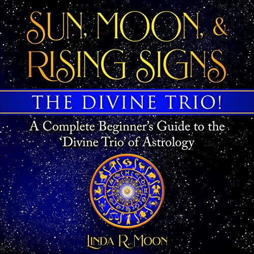 Sun, Moon, and Rising Signs by Linda R. Moon