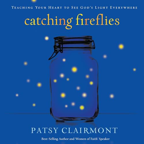 Catching Fireflies by Patsy Clairmont