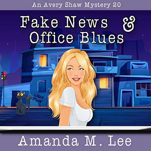 Fake News & Office Blues by Amanda M. Lee