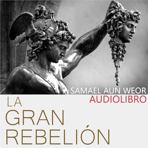 LA GRAN REBELIÓN - audiolibro - S.A.W. by Samael Aun Weor