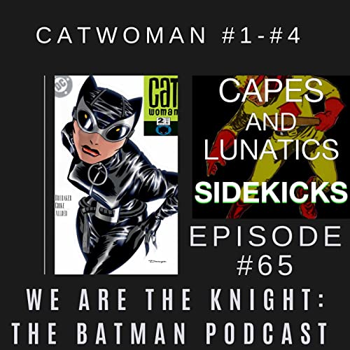 We Are the Knight Ep #65: Catwoman - Anodyne by Unknown