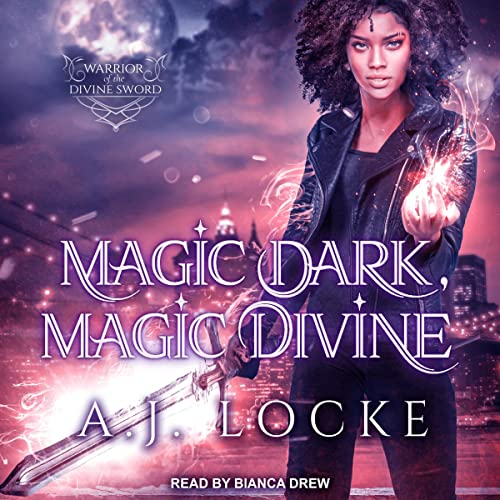 Magic Dark, Magic Divine by A.J. Locke