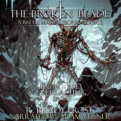 The Broken Blade: An EndWorld Everlasting Saga by R. Brady Frost