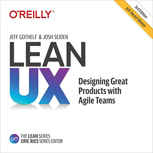 Lean UX: Designing Great Products with Agile Teams 3E