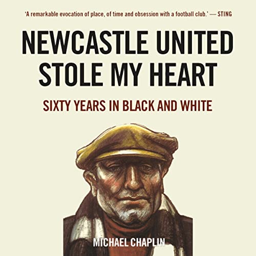 Newcastle United Stole My Heart by Michael Chaplin