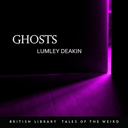 Ghosts by Lumley Deakin