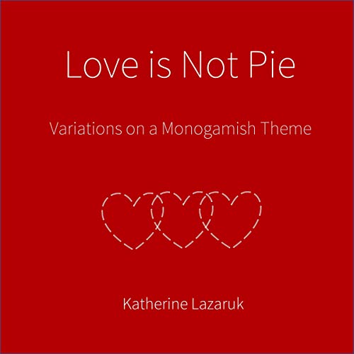 Love Is Not Pie by Katherine Lazaruk