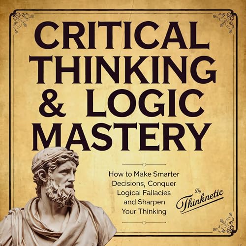 Critical Thinking & Logic Mastery