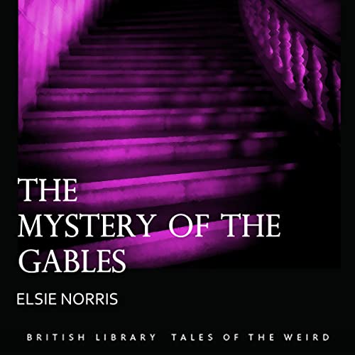 The Mystery of the Gables by Elsie Norris