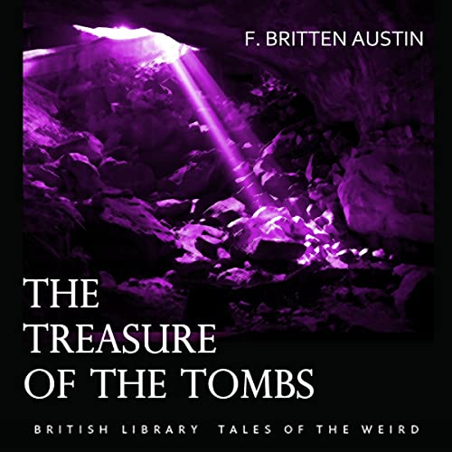 The Treasure of the Tombs by F. Britten Austin