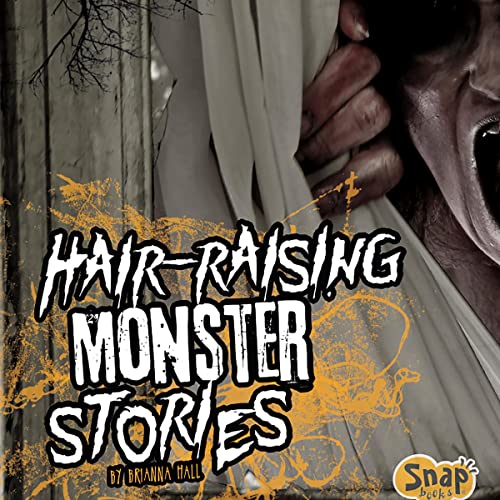 Hair-Raising Monster Stories by Brianna Hall