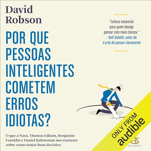 Por que pessoas inteligentes cometem erros idiotas?