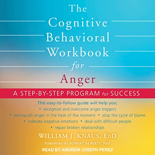 The Cognitive Behavioral Workbook for Anger