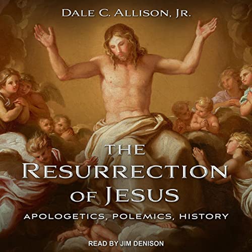 The Resurrection of Jesus by Dale C. Allison Jr