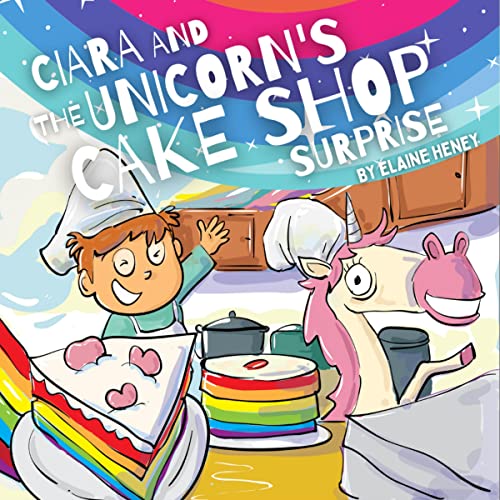 Ciara and the Unicorn’s Cake Shop Surprise