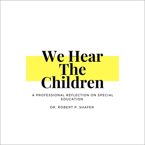 We Hear the Children by Robert Philip Shafer PhD