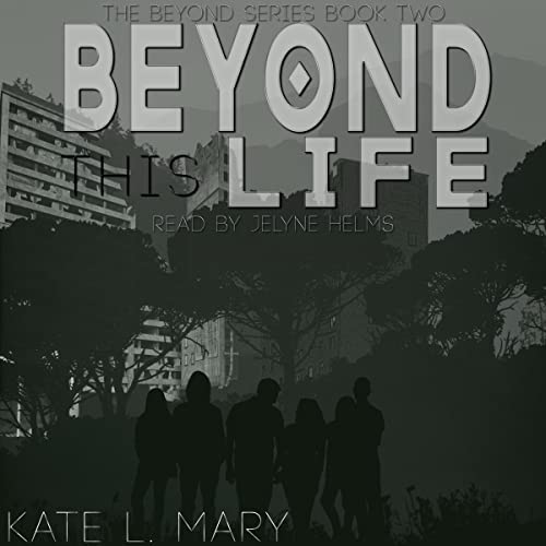 Beyond this Life by Kate L. Mary