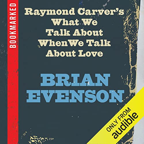 Raymond Carver's What We Talk About When We Talk About Love