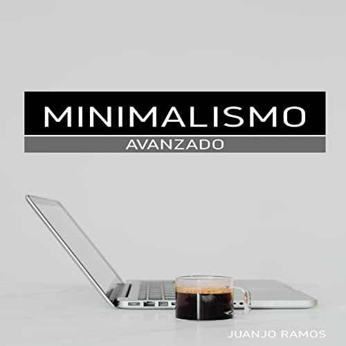 Minimalismo avanzado [Advanced Minimalism] by Juanjo Ramos