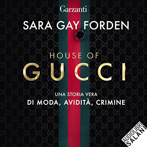 House of Gucci (Italian edition) by Sara Gay Forden