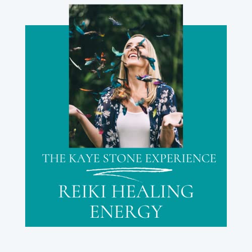 The Kaye Stone Experience- Reiki Energy Healing by Kaye Stone