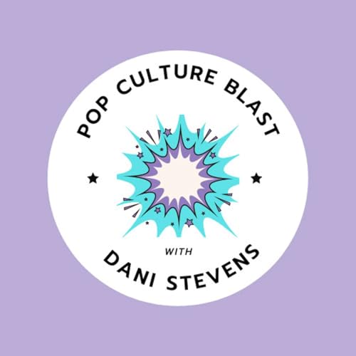 Pop Culture Blast With Dani Stevens by Dani Stevens