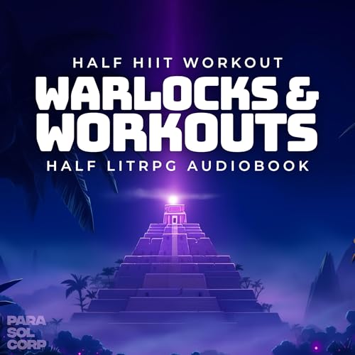 [FITRPG] Warlocks and Workouts: Half HIIT Audiobook, Half LITRPG by Parasol Corp