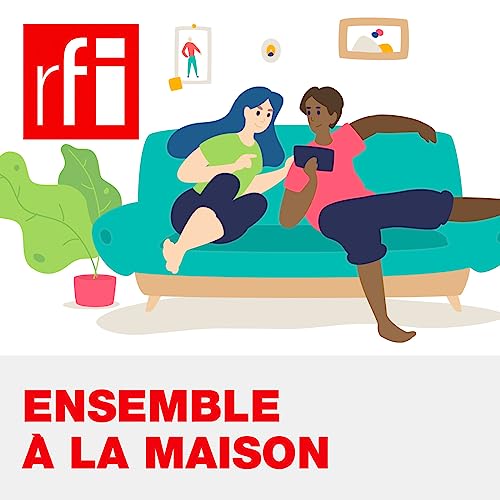 Ensemble à la maison by RFI