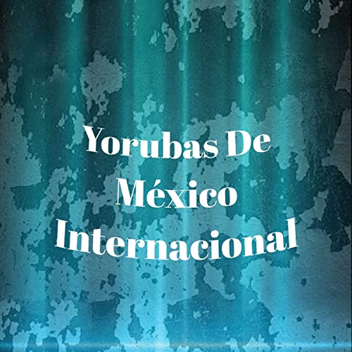 Yorubas De México Internacional by Rodrigo Orlando Romero Tenorio