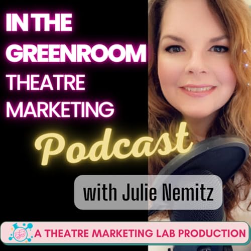 In The Greenroom: Theatre Marketing Podcast with Julie Nemitz by Julie Nemitz