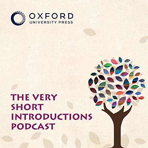 The Very Short Introductions Podcast by Oxford University Press