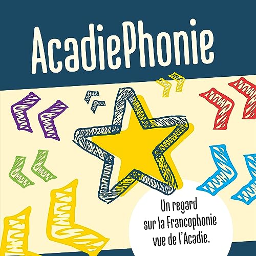AcadiePhonie : Un regard sur la Francophonie, vue de l’Acadie. by Société Nationale de l'Acadie