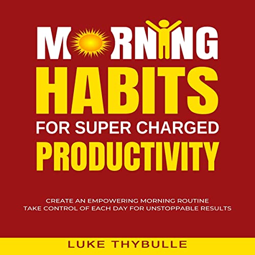 Morning Habits for Super Charged Productivity