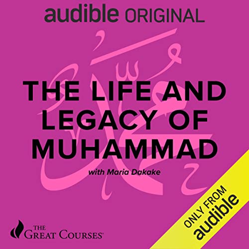 The Life and Legacy of Muhammad by Maria Dakake