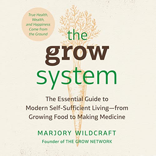 The Grow System by Marjory Wildcraft