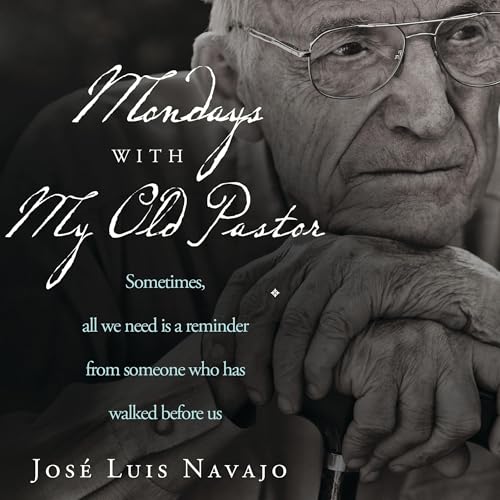 Mondays with My Old Pastor