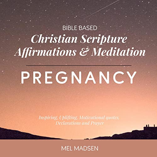 Bible Based Christian Scripture Affirmations & Meditation Pregnancy by Mel Madsen