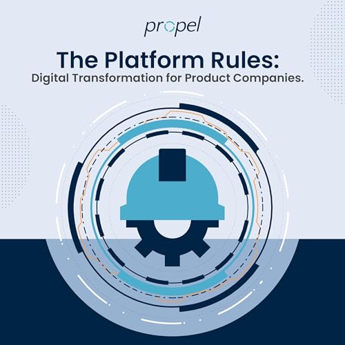 The Platform Rules: Digital Transformation for Product Companies by Propel
