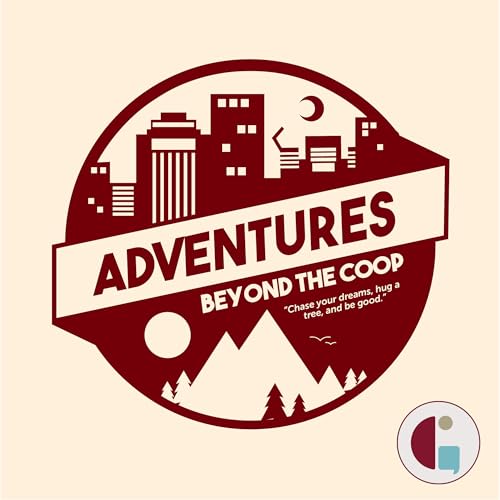 Adventures Beyond the Coop by Chloe Barlow / Garnet Media Group
