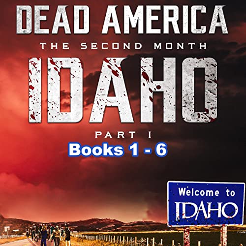 Dead America: Idaho Box Set, Books 1-6