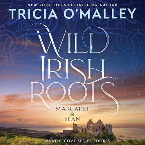 Wild Irish Roots: Margaret & Sean by Tricia O'Malley