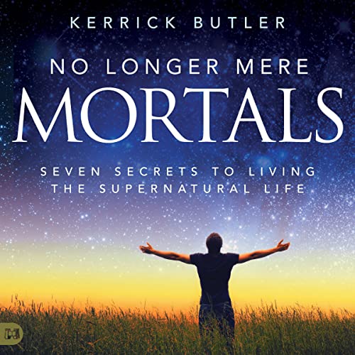No Longer Mere Mortals by Kerrick Butler