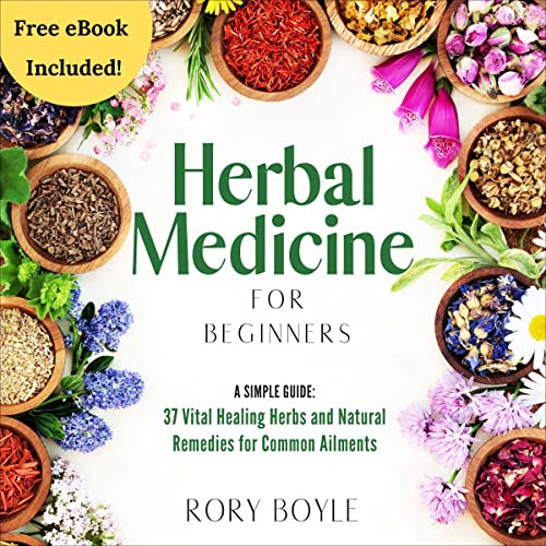 Herbal Medicine for Beginners: A Simple Guide by Rory Boyle