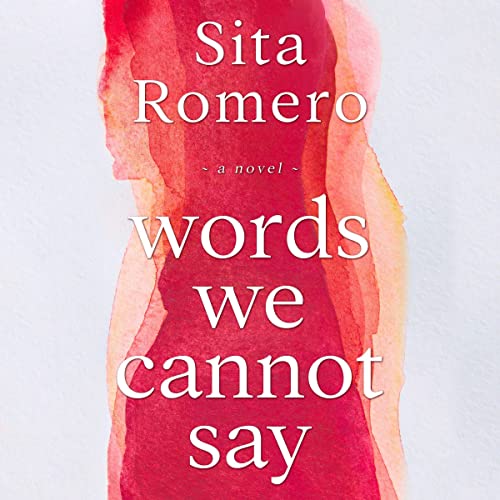 Words We Cannot Say by Sita Romero
